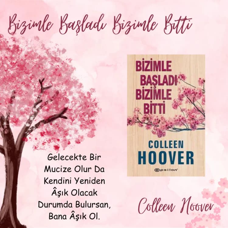 Duygusal Bir Yolculuk: Colleen Hoover'ın Bizimle Başladı Bizimle Bitti